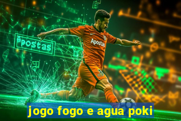 jogo fogo e agua poki